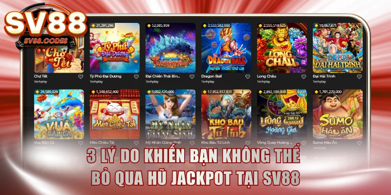 3 lý do khiến bạn không thể bỏ qua hũ Jackpot tại SV88