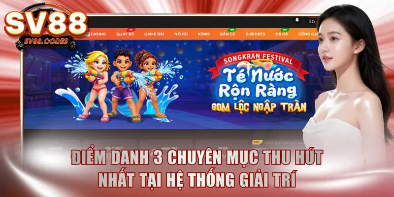 Điểm danh 3 chuyên mục thu hút nhất tại hệ thống giải trí