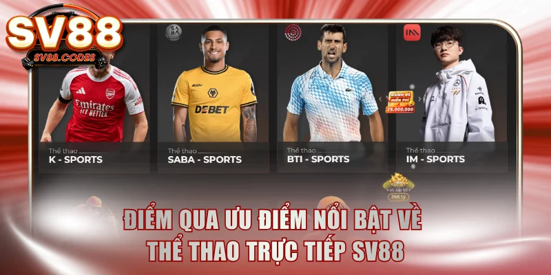 Điểm qua ưu điểm nổi bật về thể thao trực tiếp SV88