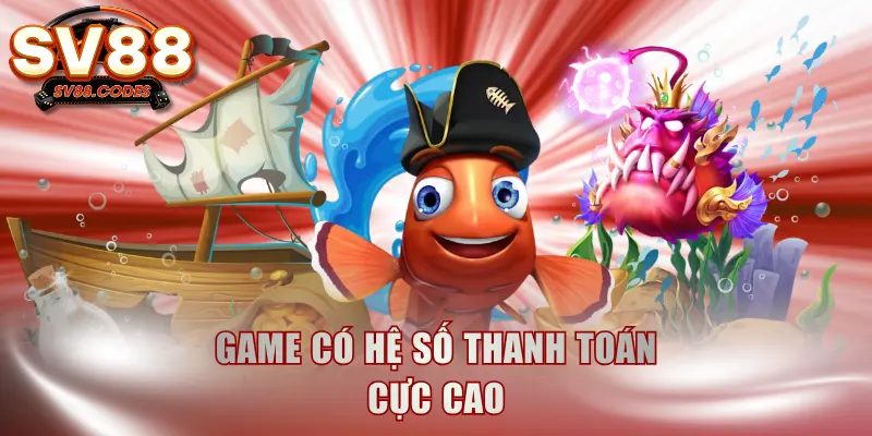Game có hệ số thanh toán cực cao