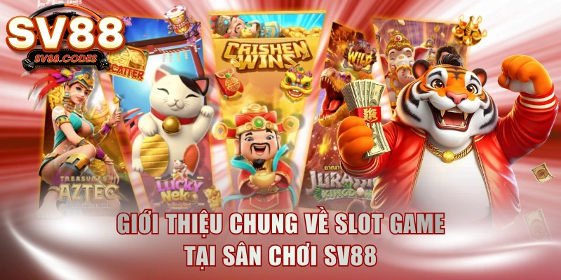 Giới thiệu chung về slot game tại sân chơi SV88