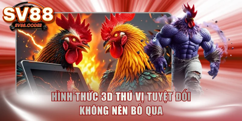 Hình thức 3D thú vị tuyệt đối không nên bỏ qua