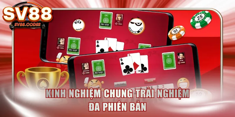 Kinh nghiệm chung trải nghiệm đa phiên bản