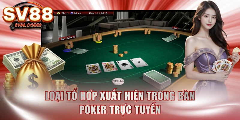 Loại tổ hợp xuất hiện trong bàn Poker trực tuyến