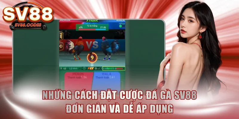 Những cách đặt cược đá gà SV88 đơn giản và dễ áp dụng