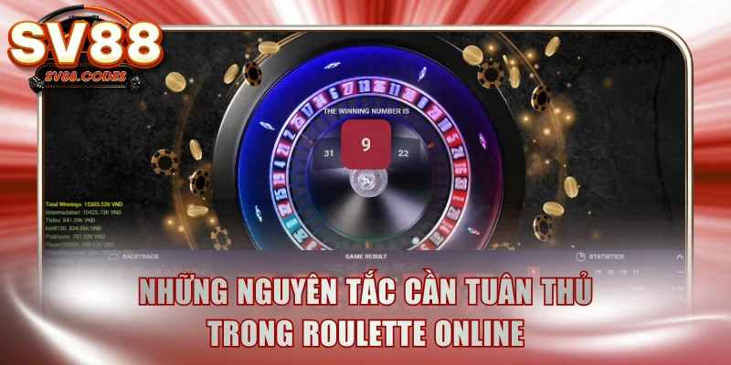 Những nguyên tắc cần tuân thủ trong Roulette online