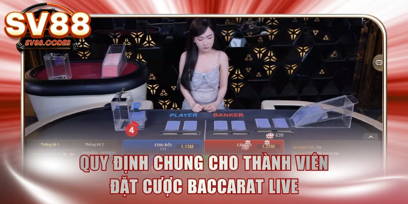 Quy định chung cho thành viên đặt cược Baccarat live