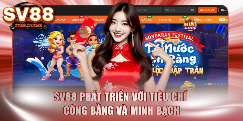 SV88 phát triển với tiêu chí công bằng và minh bạch