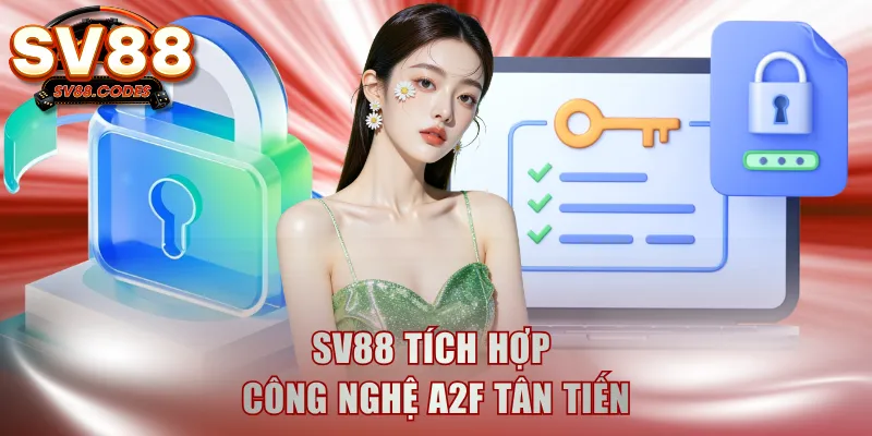 SV88 tích hợp công nghệ A2F tân tiến