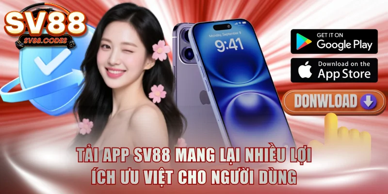 Tải app SV88 mang lại nhiều lợi ích ưu việt cho người dùng