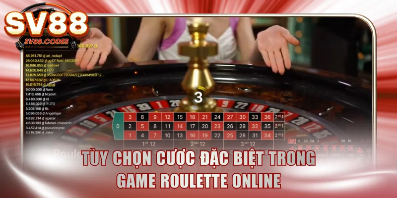 Tùy chọn cược đặc biệt trong game Roulette online